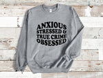 Load image into Gallery viewer, Anxious Stressed & True Crime Obsessed Adult Unisex Sweatshirt