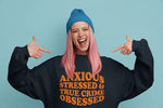 Load image into Gallery viewer, Anxious Stressed & True Crime Obsessed Adult Unisex Sweatshirt