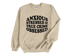 Load image into Gallery viewer, Anxious Stressed & True Crime Obsessed Adult Unisex Sweatshirt
