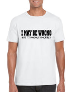Load image into Gallery viewer, I May Be Wrong But It's Highly Unlikely Mens T-shirt - Red Leader Clothing