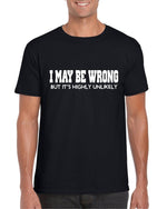 Load image into Gallery viewer, I May Be Wrong But It's Highly Unlikely Mens T-shirt - Red Leader Clothing