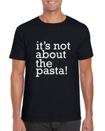 Load image into Gallery viewer, It's Not About the Pasta Unisex Adult Funny Tshirt