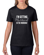 Load image into Gallery viewer, I'm Getting Married In The Morning Ladies T-shirt - Red Leader Clothing