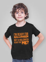 Load image into Gallery viewer, I'm Ready For Halloween Costume Kids Childs Halloween T-Shirt
