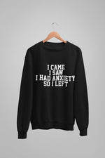 Load image into Gallery viewer, I Came I Saw I Had Anxiety So I Left Unisex Crew Neck Sweatshirt