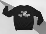 Load image into Gallery viewer, I Came I Saw I Had Anxiety So I Left Unisex Crew Neck Sweatshirt