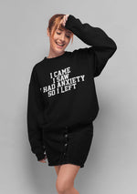 Load image into Gallery viewer, I Came I Saw I Had Anxiety So I Left Unisex Crew Neck Sweatshirt