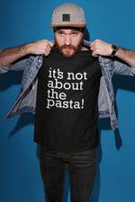 Load image into Gallery viewer, It's Not About the Pasta Unisex Adult Funny Tshirt