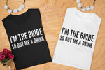 Load image into Gallery viewer, I'm The Bride So Buy Me A Drink Ladies T-shirt - Red Leader Clothing