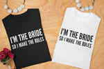 Load image into Gallery viewer, I'm The Bride So I Make The Rules Ladies T-shirt - Red Leader Clothing