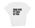 Load image into Gallery viewer, Drink Wine Pet Dogs Do Yoga Unisex T-Shirt