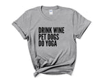 Load image into Gallery viewer, Drink Wine Pet Dogs Do Yoga Unisex T-Shirt
