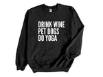 Load image into Gallery viewer, Drink Wine Pet Dogs Do Yoga Unisex Sweatshirt