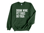 Load image into Gallery viewer, Drink Wine Pet Dogs Do Yoga Unisex Sweatshirt