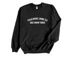 Load image into Gallery viewer, I Read Books, Drink Tea and I Know Things Unisex Sweatshirt
