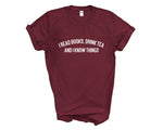Load image into Gallery viewer, I Read Books, Drink Tea and I Know Things Adult Unisex T-shirt
