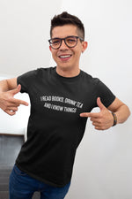 Load image into Gallery viewer, I Read Books, Drink Tea and I Know Things Adult Unisex T-shirt