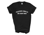 Load image into Gallery viewer, I Read Books, Drink Tea and I Know Things Adult Unisex T-shirt