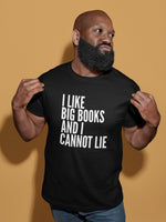 Load image into Gallery viewer, I Like Big Books And I Cannot Lie Adult Unisex T-shirt
