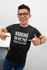 Load image into Gallery viewer, Working On My PhD Projects Half Done Mens/Adult Unisex T-shirt