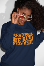 Load image into Gallery viewer, Read Books Be Kind Stay Weird Unisex Sweatshirt