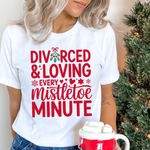 Load image into Gallery viewer, Divorced &amp; Loving Every Mistletoe Minute T-Shirt | Funny Xmas Gift
