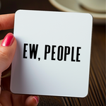 Load image into Gallery viewer, Ew People Funny Coaster
