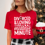 Load image into Gallery viewer, Divorced &amp; Loving Every Mistletoe Minute T-Shirt | Funny Xmas Gift
