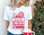 Load image into Gallery viewer, All I Want for Christmas is Yarn T-Shirt

