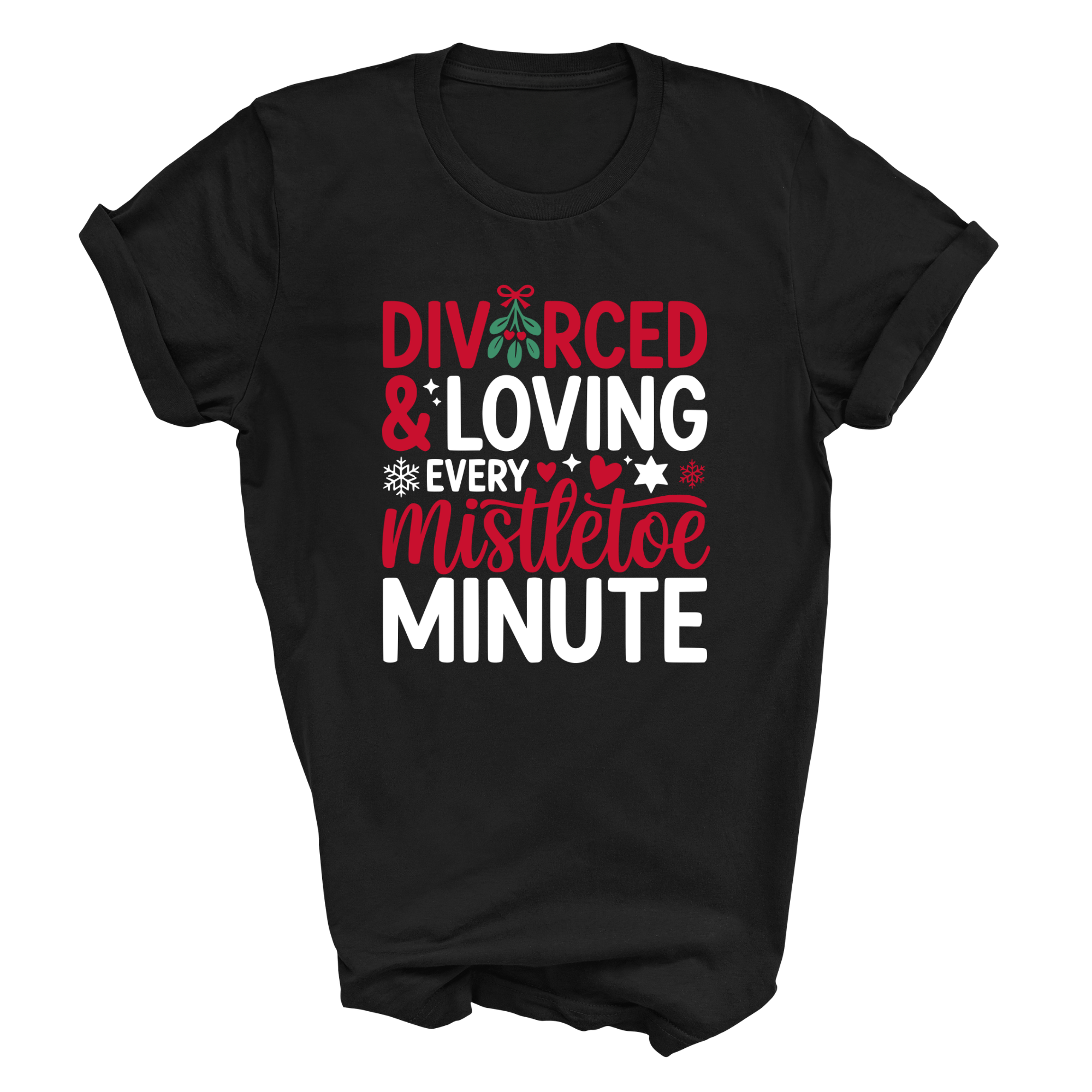 Divorced & Loving Every Mistletoe Minute T-Shirt | Funny Xmas Gift