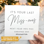 Load image into Gallery viewer, Last Miss-Mas Next Year Mrs-Mas Personalised Bride To Be Christmas Card
