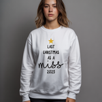 Load image into Gallery viewer, Last Christmas As Miss Sweatshirt: Bride to Be Jumper with Gold Glitter Star Custom Year
