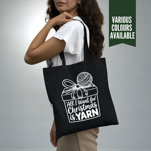 All I Want for Christmas Is Yarn Tote Bag – Funny Gift for Knitters & Crocheters
