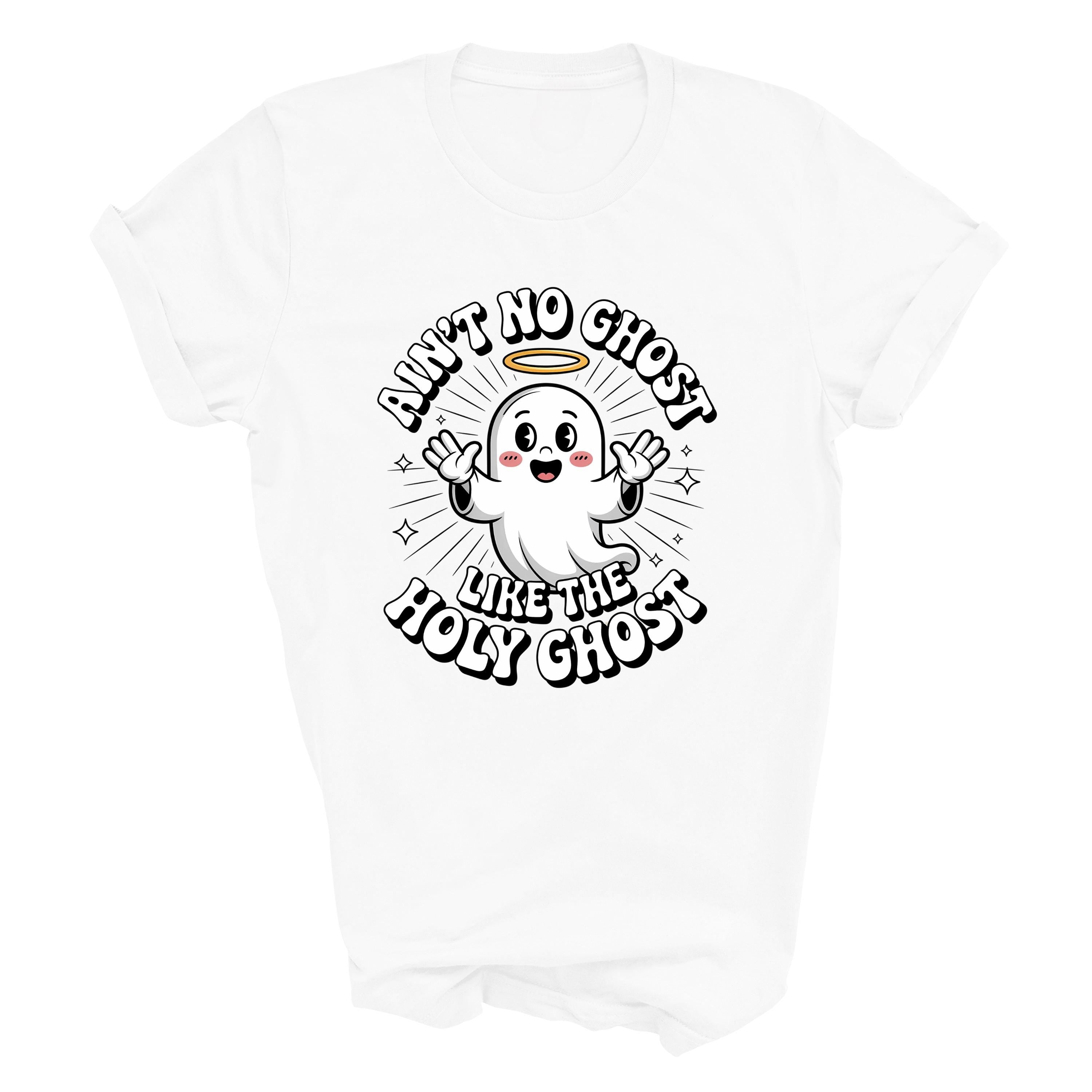 Ain’t No Ghost Like The Holy Ghost T-Shirt