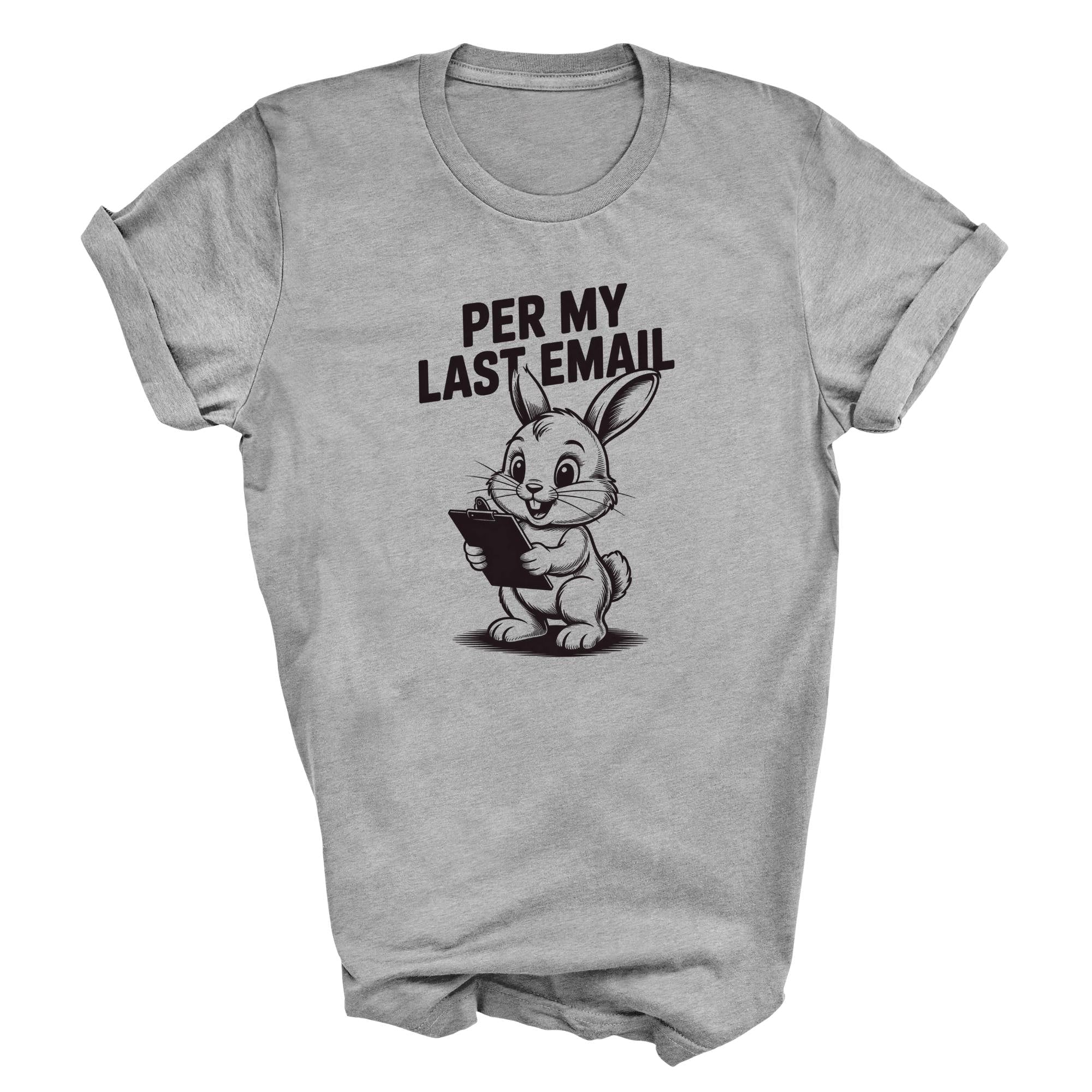Per My Last Email T-shirt - Funny Work Bunny Graphic Tee