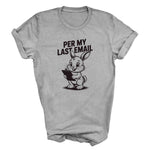 Load image into Gallery viewer, Per My Last Email T-shirt - Funny Work Bunny Graphic Tee
