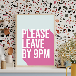 Please Leave By 9pm Home Art Print