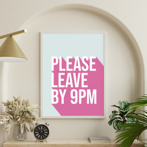 Please Leave By 9pm Home Art Print