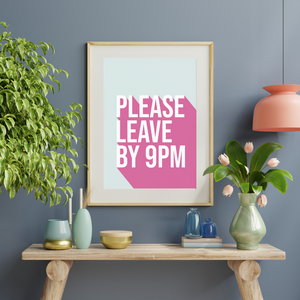 Please Leave By 9pm Home Art Print