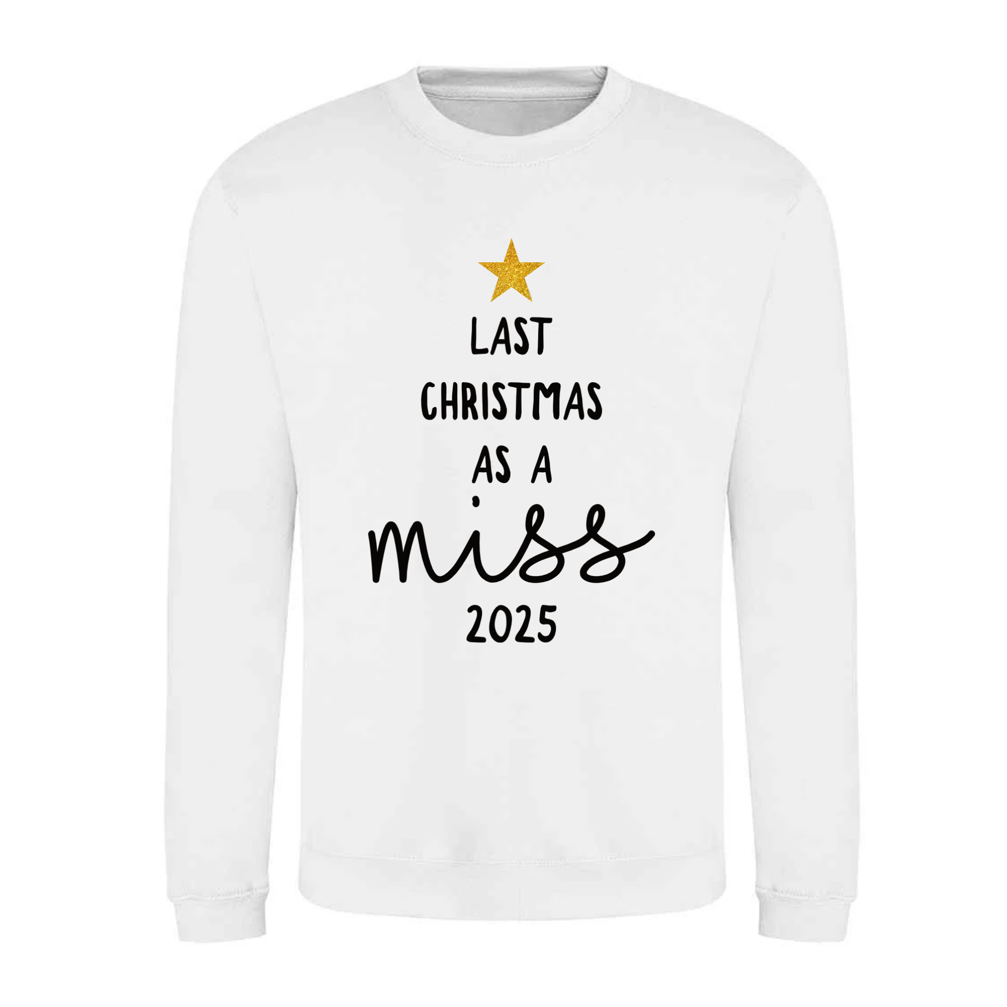 Last Christmas As Miss Sweatshirt: Bride to Be Jumper with Gold Glitter Star Custom Year