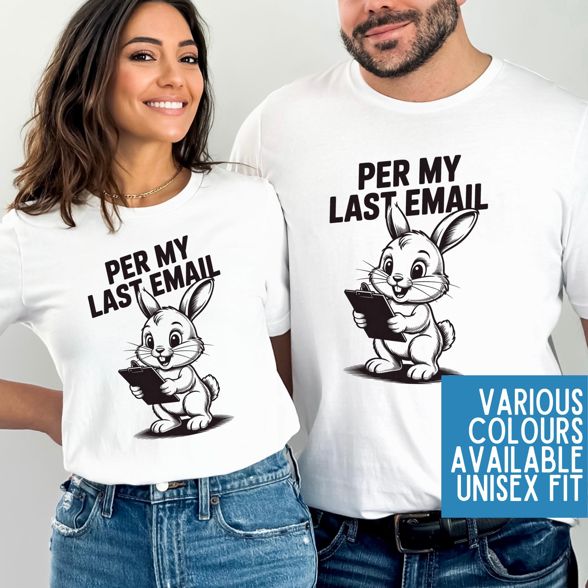 Per My Last Email T-shirt - Funny Work Bunny Graphic Tee