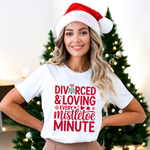 Load image into Gallery viewer, Divorced &amp; Loving Every Mistletoe Minute T-Shirt | Funny Xmas Gift
