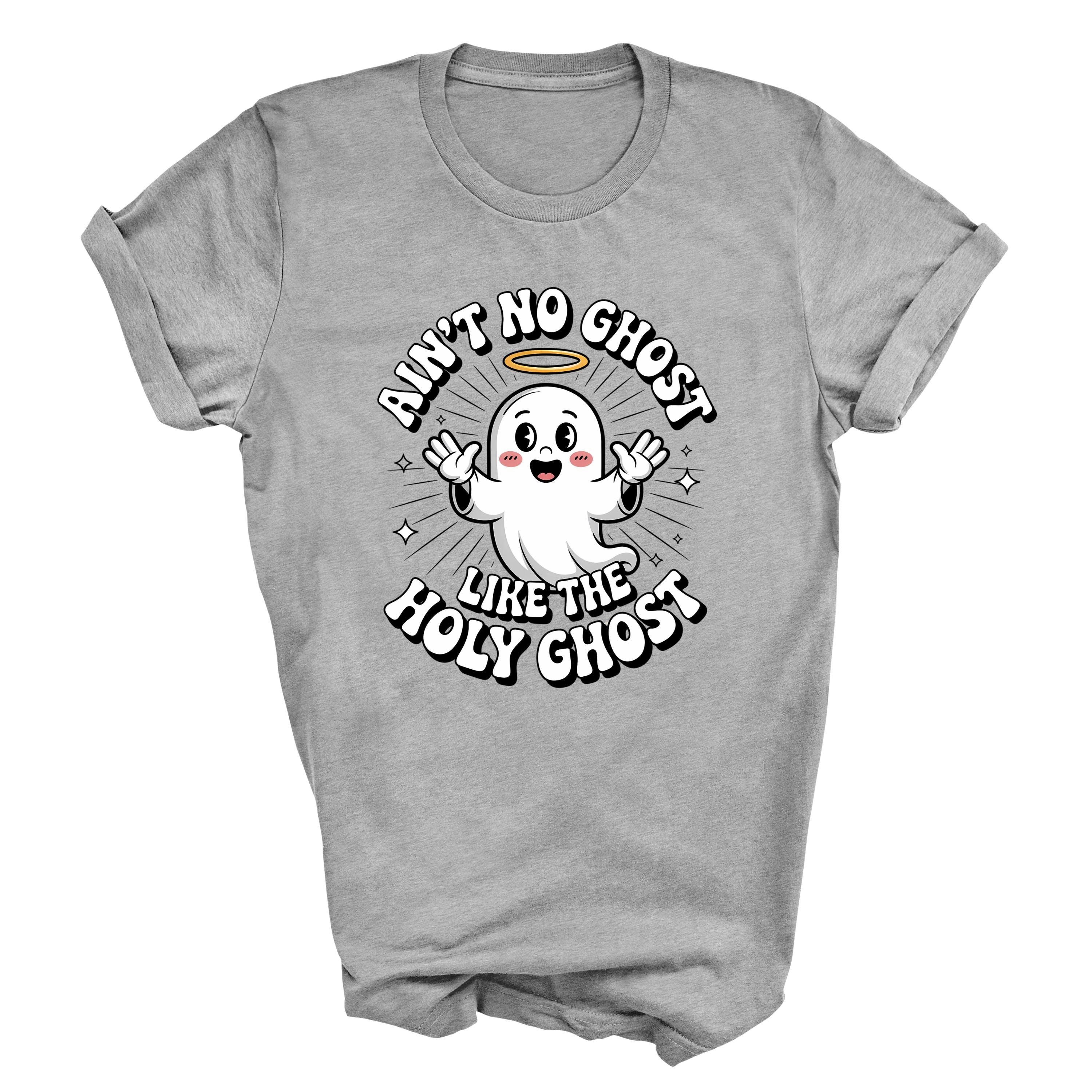 Ain’t No Ghost Like The Holy Ghost T-Shirt