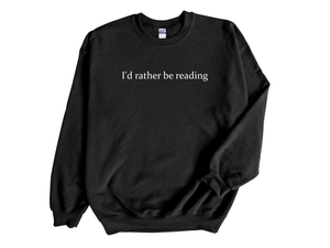 I’d Rather Be Reading Embroidered Sweatshirt – Book Lover Gift, Unisex Jumper