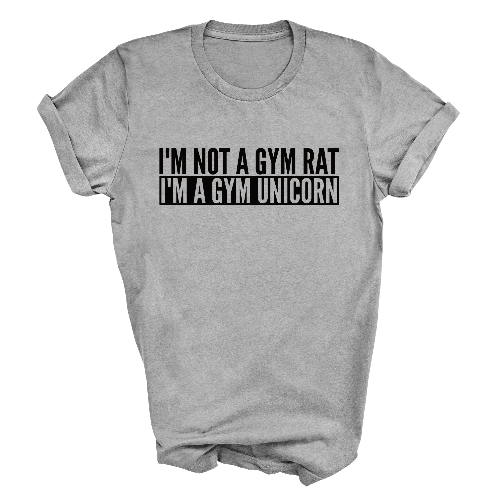 I'm Not A Gym Rat I'm A Gym Unicorn Tshirt
