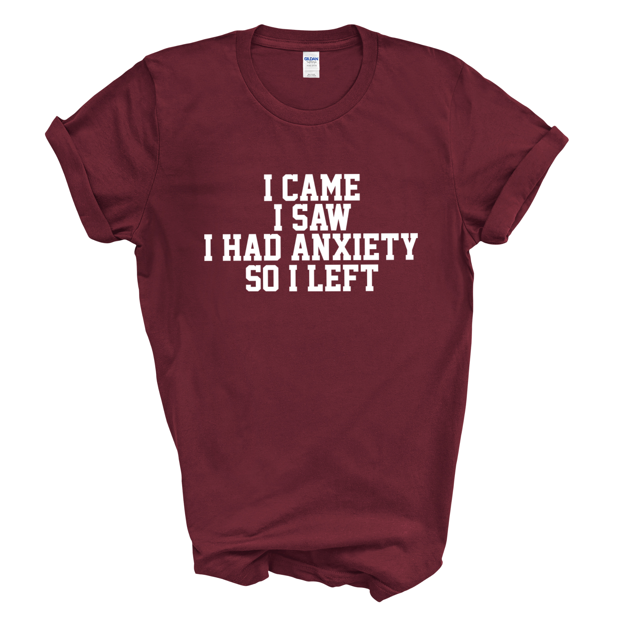 I Came I Saw I Had Anxiety So I Left Crew Neck T-Shirt