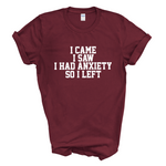Load image into Gallery viewer, I Came I Saw I Had Anxiety So I Left Crew Neck T-Shirt

