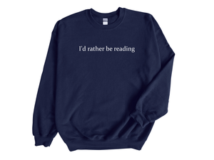 I’d Rather Be Reading Embroidered Sweatshirt – Book Lover Gift, Unisex Jumper