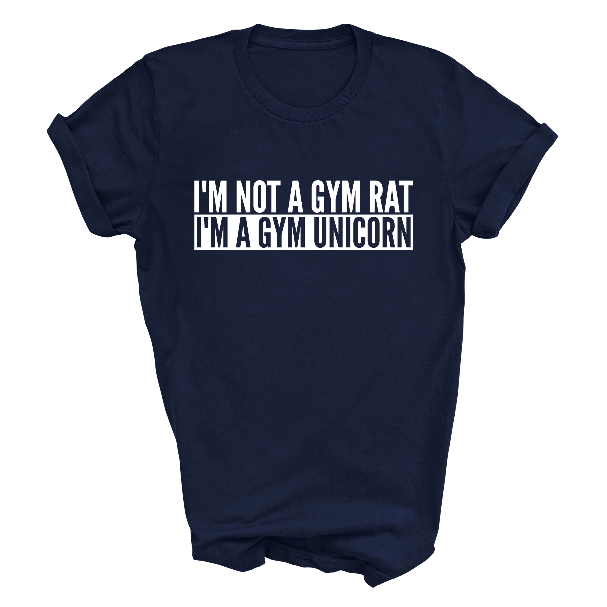 I'm Not A Gym Rat I'm A Gym Unicorn Tshirt