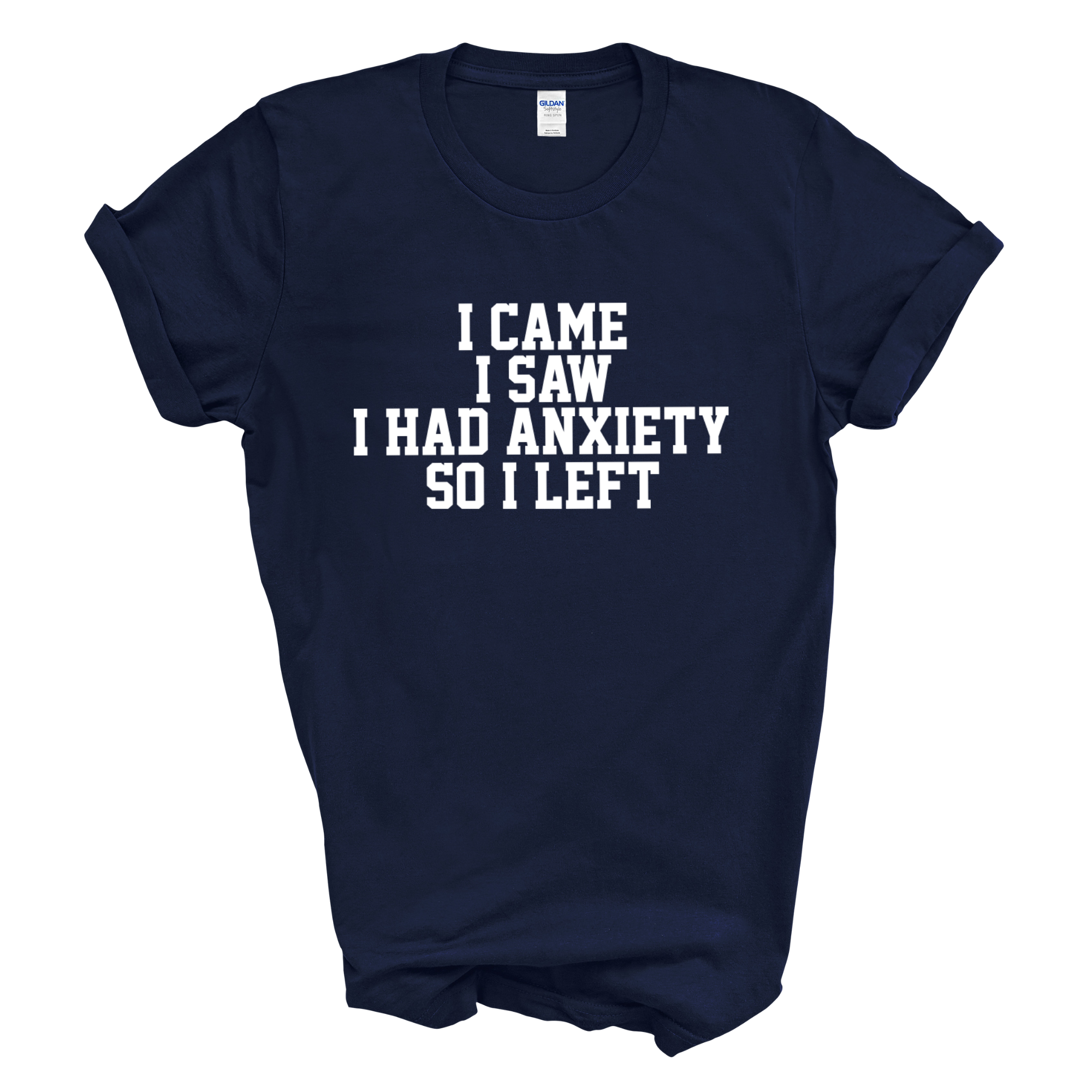 I Came I Saw I Had Anxiety So I Left Crew Neck T-Shirt